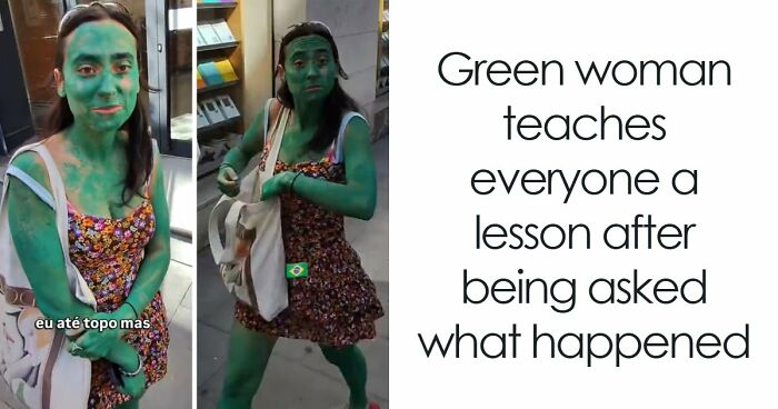 Green Woman Teaches Everyone A Lesson After Being Asked What Happened