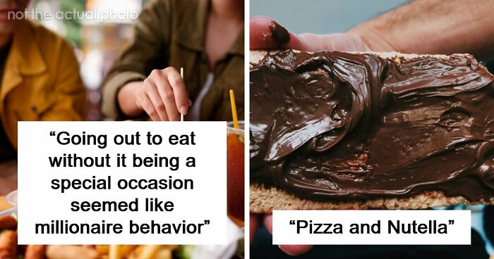 65 People Who Grew Up Poor Share What They Thought Were Signs Of Luxury But Were Actually Simple Things