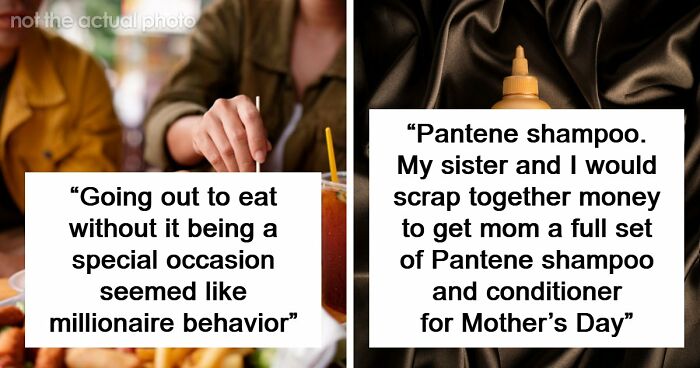 65 People Who Grew Up Poor Share What They Thought Were Signs Of Luxury But Were Actually Simple Things