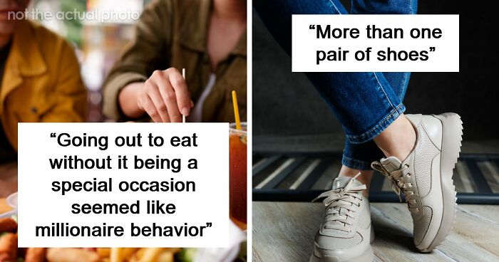 65 People Who Grew Up Poor Share What They Thought Were Signs Of Luxury But Were Actually Simple Things
