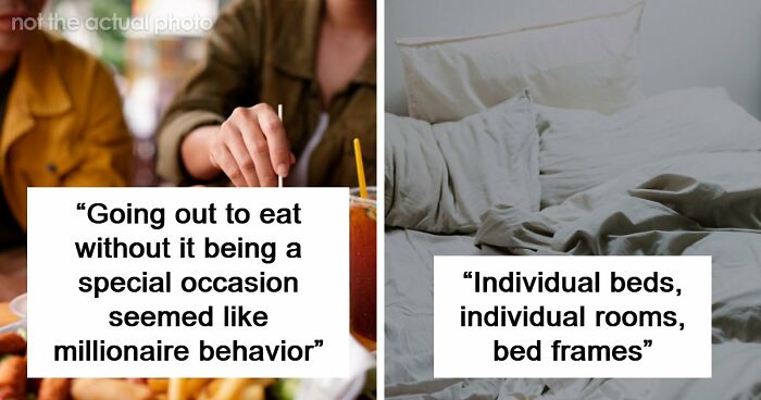 65 People Who Grew Up Poor Share What They Thought Were Signs Of Luxury But Were Actually Simple Things