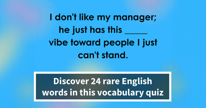 “Do You Know These Obscure Words?”: Take This 24-Question Vocabulary Quiz