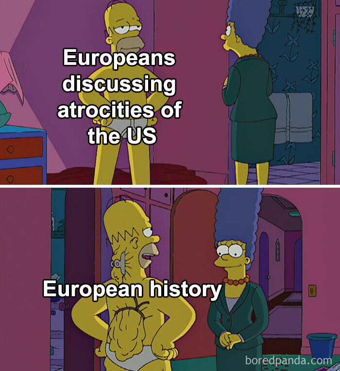 Funny history meme from The Simpsons. Homer as Europeans discussing US atrocities, then revealing their own messy European history.