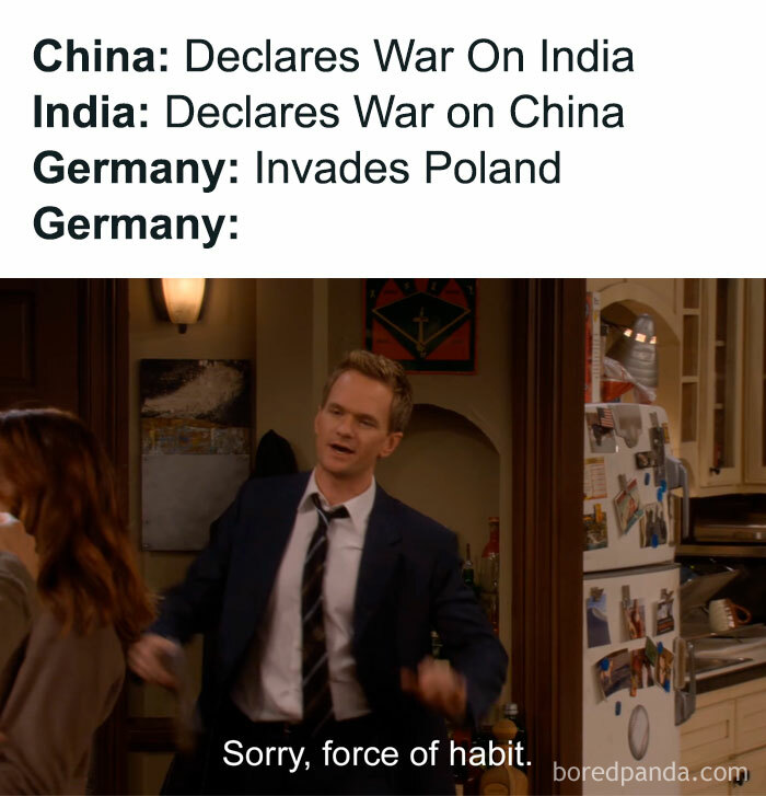 Funny history meme showing Barney Stinson from How I Met Your Mother saying Sorry, force of habit, Germany invades Poland.