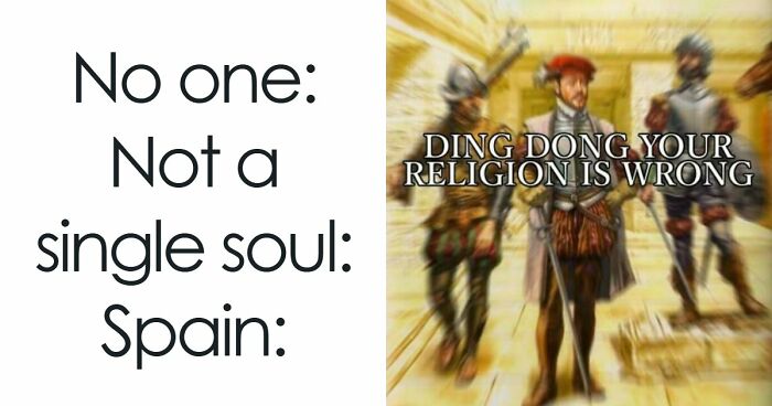 “Ding Dong, Your Religion Is Wrong”: 63 Hilarious History Memes That Prove Even Our Darkest Days Were Funny