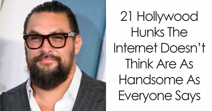 21 Hollywood Hunks The Internet Doesn’t Think Are As Handsome As Everyone Says