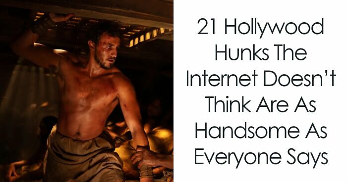 21 Hollywood Hunks The Internet Doesn’t Think Are As Handsome As Everyone Says