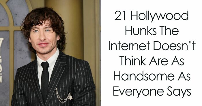 21 Hollywood Hunks The Internet Doesn’t Think Are As Handsome As Everyone Says