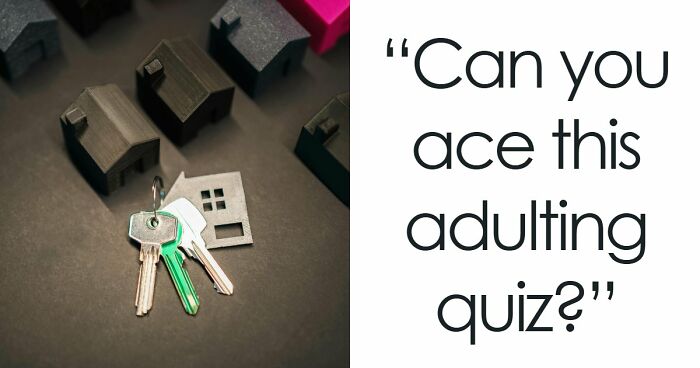 Only True Grown-Ups Can Pass These 16 Adulting Questions Without Guessing – See How Well You Do