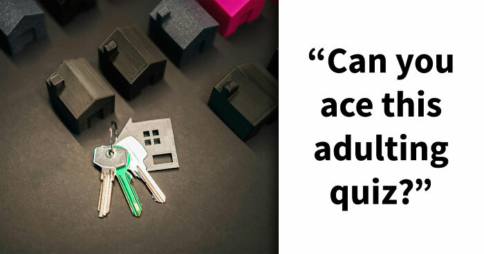Only True Grown-Ups Can Pass These 16 Adulting Questions Without Guessing – See How Well You Do