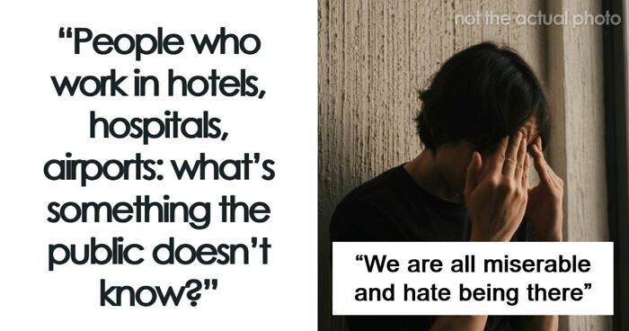 Hotel, Airport And Hospital Workers Share Secrets The Public Doesn’t Know