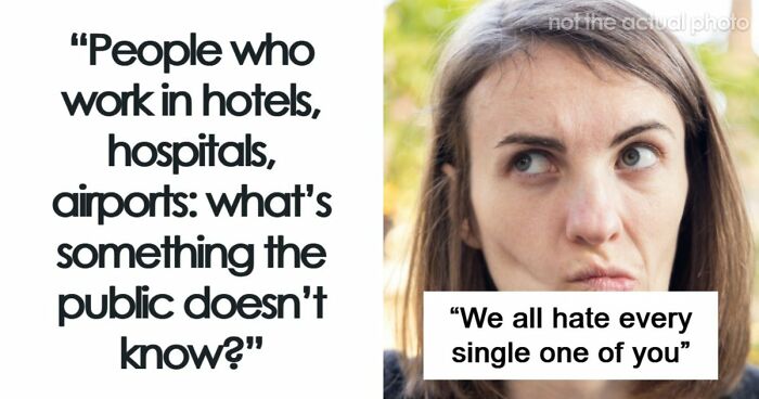 Hotel, Airport And Hospital Workers Share Secrets The Public Doesn’t Know