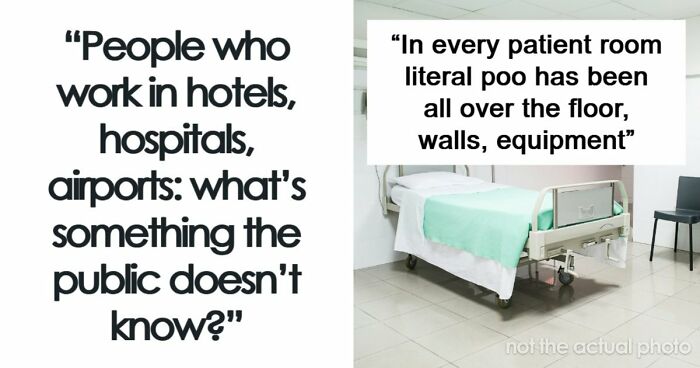 Hotel, Airport And Hospital Workers Share Secrets The Public Doesn’t Know