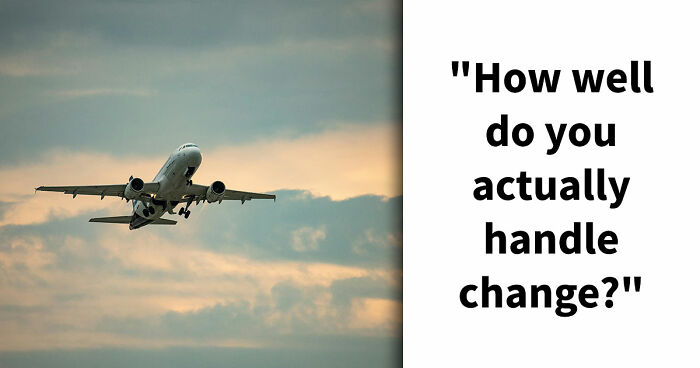 “Are You Good At Handling Change?”: Find Out With These 27 Questions