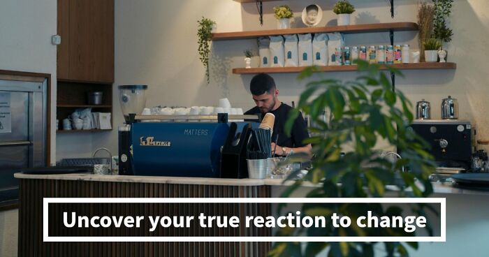“Are You Good At Handling Change?”: Find Out With These 27 Questions