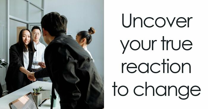 “Are You Good At Handling Change?”: Find Out With These 27 Questions