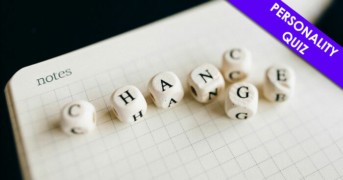 “Are You Good At Handling Change?”: Find Out With These 27 Questions