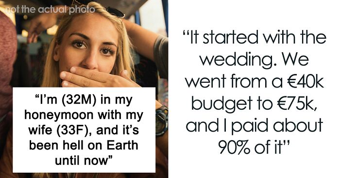 “I’m In My Honeymoon With My Wife, And It’s Been Hell On Earth Until Now”
