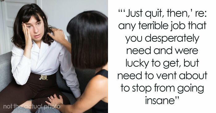 “Just Quit, Then”: 81 Ignorant Things Middle-Class People Say And Do That Expose Privilege Instantly