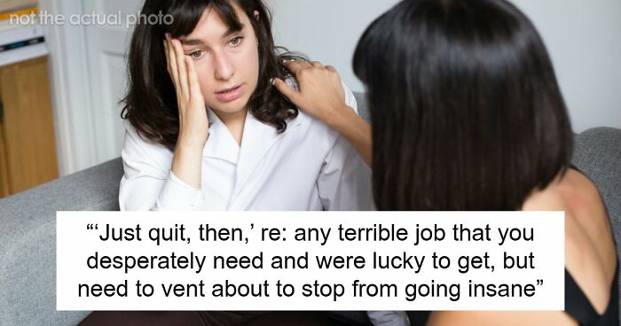 “Just Quit, Then”: 81 Ignorant Things Middle-Class People Say And Do That Expose Privilege Instantly