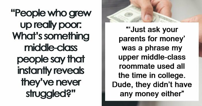 “Just Quit, Then”: 81 Ignorant Things Middle-Class People Say And Do That Expose Privilege Instantly