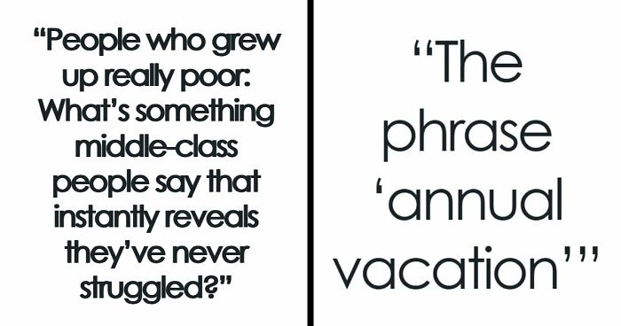 “Just Quit, Then”: 81 Ignorant Things Middle-Class People Say And Do That Expose Privilege Instantly