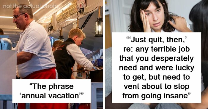 “Just Quit, Then”: 81 Ignorant Things Middle-Class People Say And Do That Expose Privilege Instantly