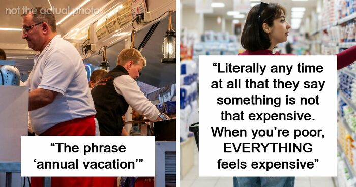 “Just Quit, Then”: 81 Ignorant Things Middle-Class People Say And Do That Expose Privilege Instantly