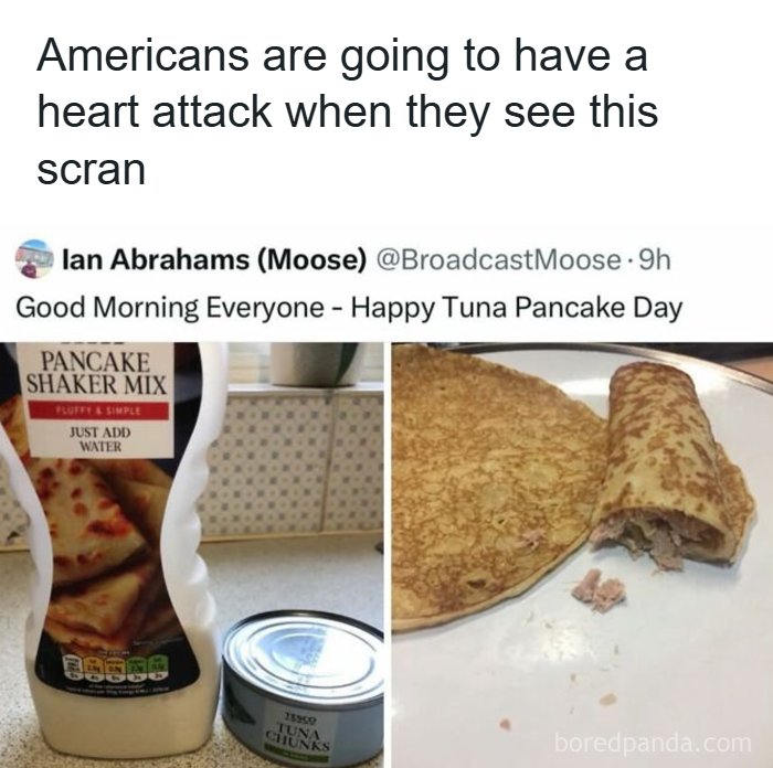 British meme showing tuna pancakes, a surprising dish for Americans, part of British memes about rain, tea, and biscuits.