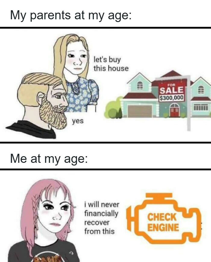 A relatable meme comparing parents buying a house at their age versus a current generation facing a check engine light. Suspiciously relatable memes.