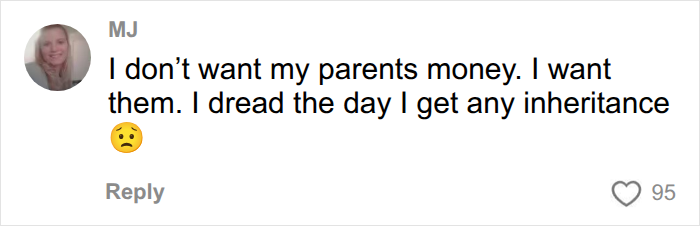 Person dreads inheriting parents' money, wants parents instead Person dreads inheriting parents' money, wants parents instead
