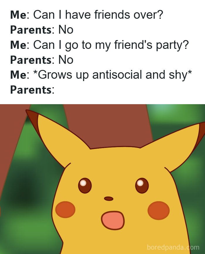 A relatable meme with Pikachu looking surprised, illustrating how parental restrictions can lead to being antisocial.