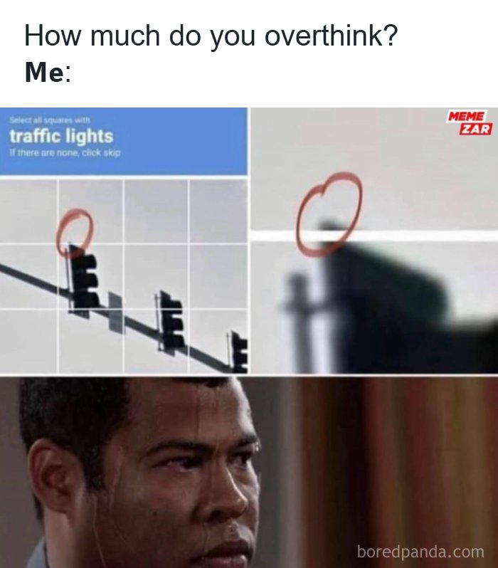 A meme about overthinking when selecting traffic lights in a captcha. A suspiciously relatable meme for meme lovers.