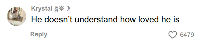 A comment from Krystal, reading He doesn't understand how loved he is, with 6479 likes, referring to David Attenborough's long life.