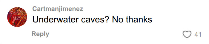 User declines underwater caves due to danger