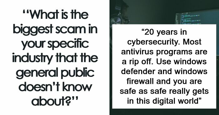“Most Antivirus Programs Are A Ripoff”: 55 Industry Secrets That Sound Completely Illegal