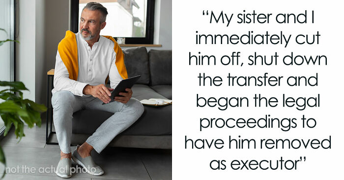 Guy Thinks He Can Outplay Late Wife’s Daughters Over Estate Money, Learns A Costly Lesson