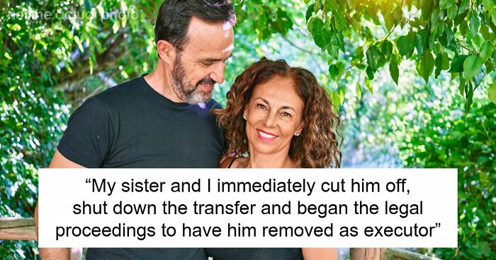 Guy Fights With His Late Wife’s Daughters For Her Fortune, Gets Taught A Lesson The Hard Way