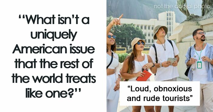 “We Do Not Own Stupidity”: The World Blames The USA For Having These 45 Issues, But They Are Actually Everywhere