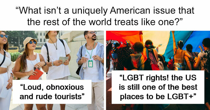 “We Do Not Own Stupidity”: The World Blames The USA For Having These 45 Issues, But They Are Actually Everywhere