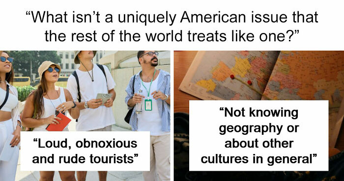 “We Do Not Own Stupidity”: The World Blames The USA For Having These 45 Issues, But They Are Actually Everywhere