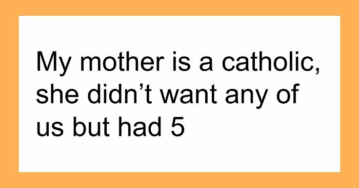 “I Am A Huge Supporter Of Abortion”: 69 Kids Share What Made Them Realize Their Parents Never Wanted Them