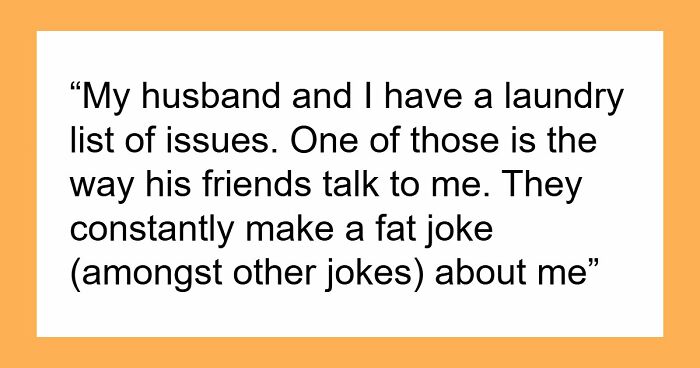 Woman Endures Husband’s Friends For Months, He Just Ignores The Issue And Is Surprised It Has Consequences