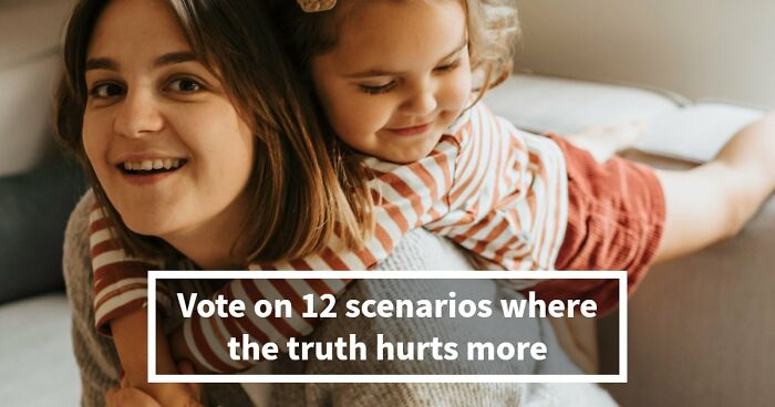 “Is It Ever Better To Lie?”: Vote Whether You Would Tell The Truth Or Not In 12 Tough Scenarios