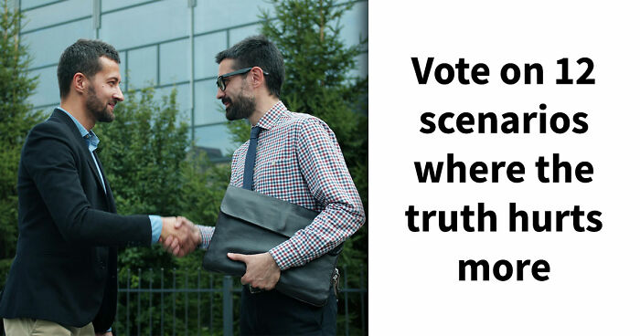 “Is It Ever Better To Lie?”: Vote Whether You Would Tell The Truth Or Not In 12 Tough Scenarios