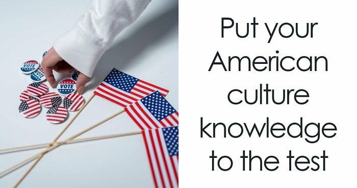 “Would You Pass This Everyday American Quiz?”: Try Acing These 20 Questions