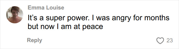 A comment from Emma Louise: It's a super power. I was angry for months but now I am at peace, reflecting on a diagnosis.