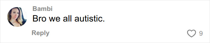 A comment from Bambi saying Bro we all autistic, with 9 likes. Relates to the diagnosis changing everything keyword.