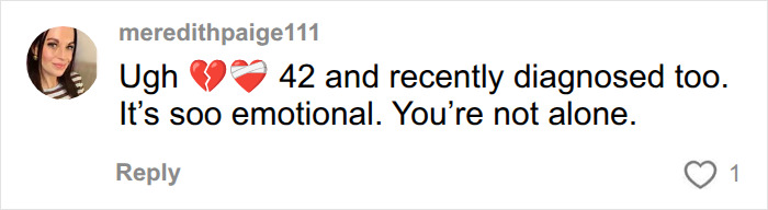 A user comment from meredithpaige111, saying "Ugh 💔 ❤️&zwj;🩹 42 and recently diagnosed too. It's soo emotional. You're not alone." This relates to the main SEO keyword: Diagnosis changes everything.