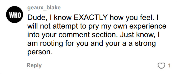 A social media comment from geaux_blake saying, "Dude, I know EXACTLY how you feel." This relates to a man thinking something is wrong with him.